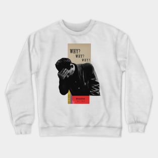 Why? Crewneck Sweatshirt